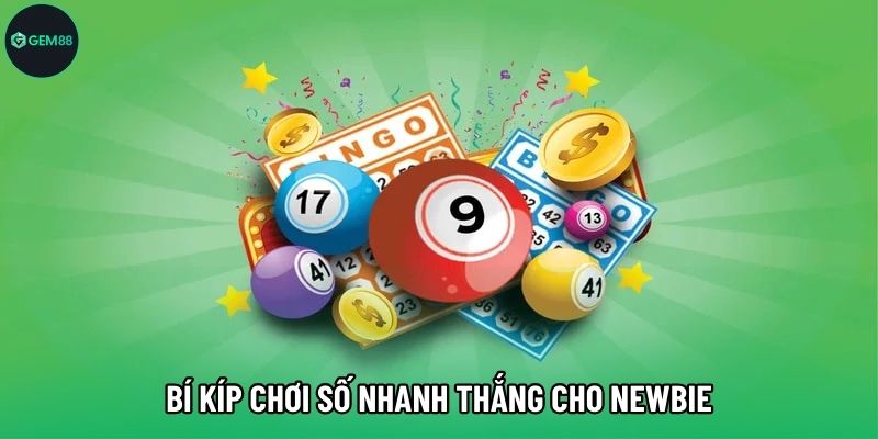 Bí kíp chơi số nhanh thắng cho newbie