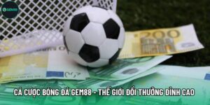 Cá Cược Bóng Đá Gem88 - Thế Giới Đổi Thưởng Đỉnh Cao 2026