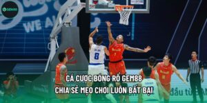 Cá Cược Bóng Rổ Gem88 - Chia Sẻ Mẹo Chơi Luôn Bất Bại