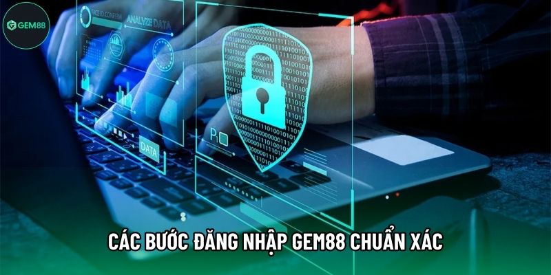 Các bước đăng nhập Gem88 chuẩn xác