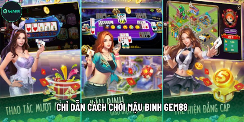 Chỉ dẫn cách chơi Mậu Binh Gem88 Chỉ dẫn cách chơi Mậu Binh Gem88