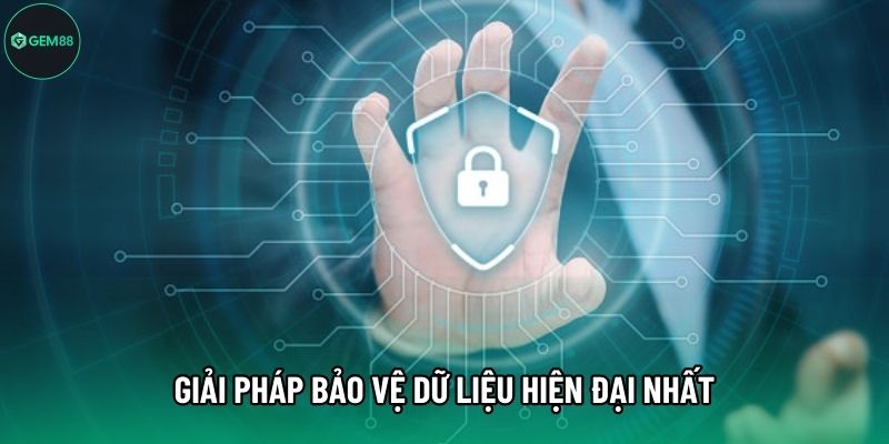 Giải pháp bảo vệ dữ liệu hiện đại nhất