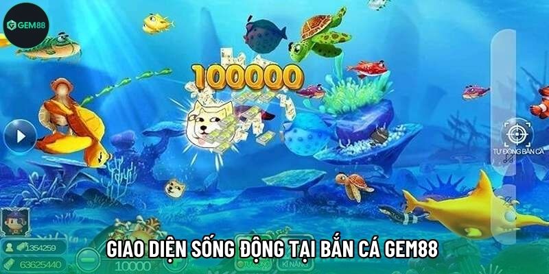 Giao diện sống động tại Bắn Cá Gem88 Giao diện sống động tại Bắn Cá Gem88
