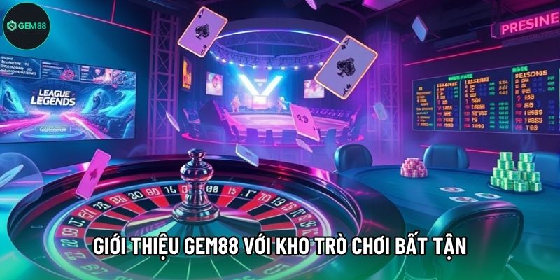 Giới thiệu Gem88 với kho trò chơi bất tận Giới thiệu Gem88 với kho trò chơi bất tận