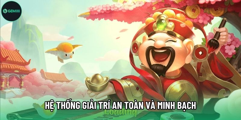 Hệ thống giải trí an toàn và minh bạch