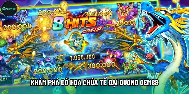 Khám phá đồ họa Chúa tể đại dương Gem88