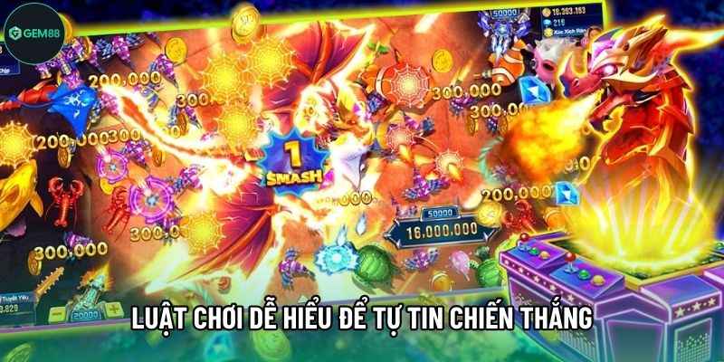 Luật chơi dễ hiểu để tự tin chiến thắng