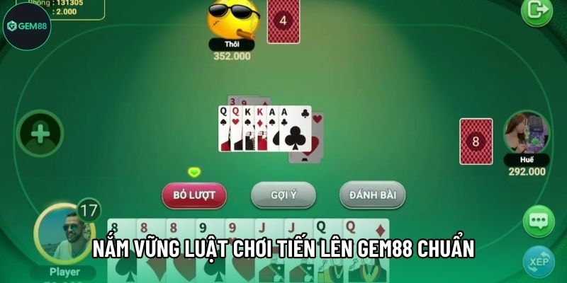 Nắm vững luật chơi Tiến Lên Gem88 chuẩn Nắm vững luật chơi Tiến Lên Gem88 chuẩn