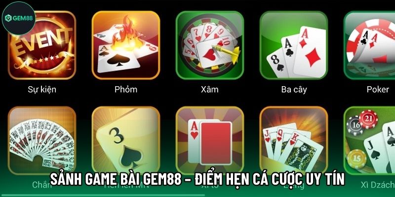 Sảnh Game Bài Gem88 – Điểm hẹn cá cược uy tín