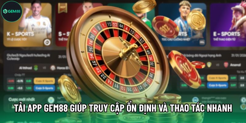 Tải app Gem88 giúp truy cập ổn định và thao tác nhanh trên di động
