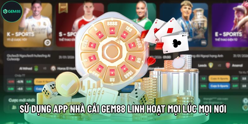 Sử dụng app Nhà Cái Gem88 linh hoạt mọi lúc mọi nơi trên điện thoại