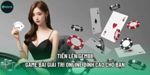 Tiến Lên Gem88 - Game Bài Giải Trí Online Đỉnh Cao Cho Bạn